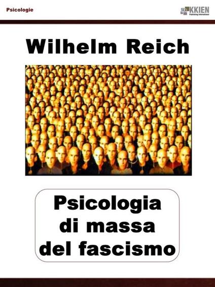 Psicologia di massa del fascismo - Wilhelm Reich - ebook