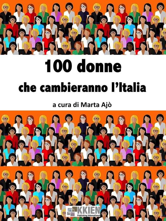 100 donne che cambieranno l'Italia - Marta Ajò - ebook