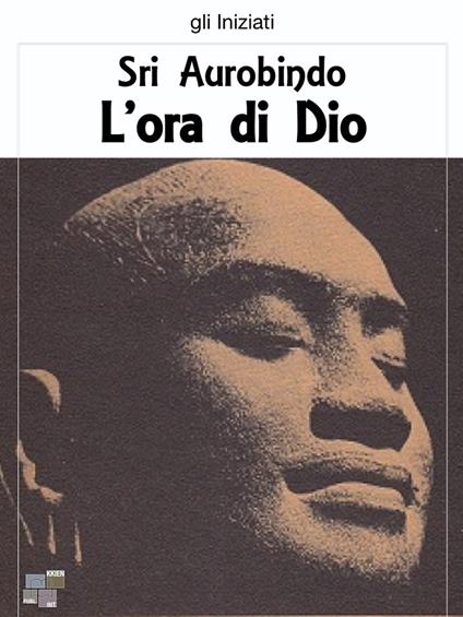 L' ora di Dio - Aurobindo (sri) - ebook
