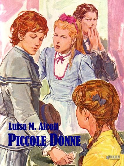 Piccole donne - Louisa May Alcott,Beatrice Masini - ebook