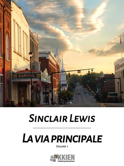 La via principale. Vol. 1 - Sinclair Lewis - ebook