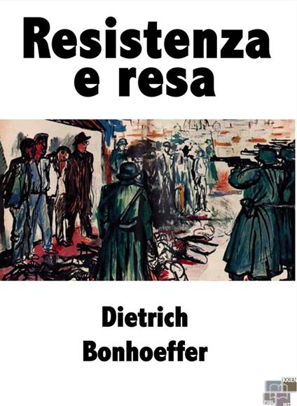 Resistenza e resa. Lettere e scritti dal carcere - Dietrich Bonhoeffer,Alberto Gallas,Marco Zanini - ebook