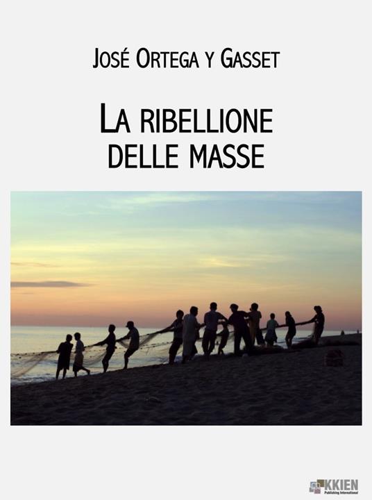 La ribellione delle masse - José Ortega y Gasset - ebook