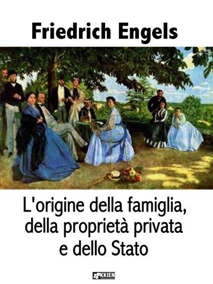 L' origine della famiglia, della proprietà privata e dello Stato - Friedrich Engels - ebook