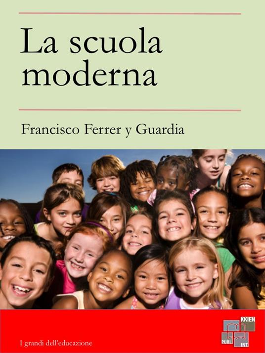 La scuola moderna - Francisco Ferrer y Guardia - ebook