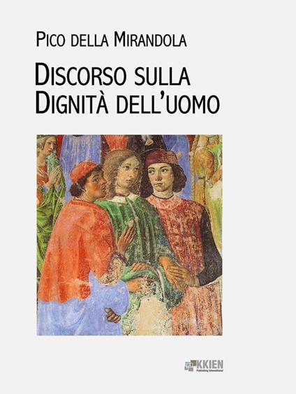 Discorso sulla dignità dell'uomo - Giovanni Pico della Mirandola - ebook