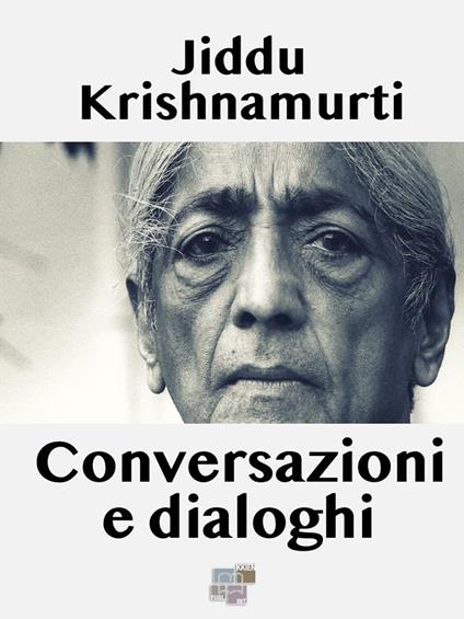 Conversazioni e dialoghi - Jiddu Krishnamurti - ebook