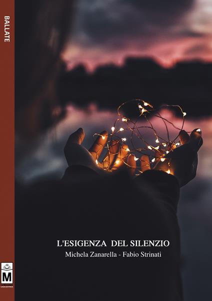 L'esigenza del silenzio. Ediz. integrale - Michela Zanarella,Fabio Strinati - copertina