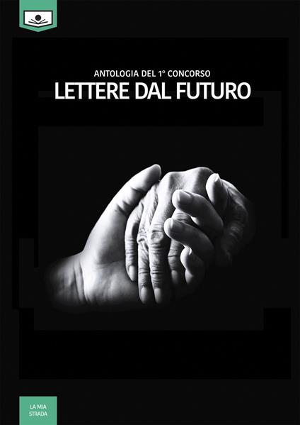 Lettere dal futuro. Antologia di racconti dal I concorso letterario - copertina