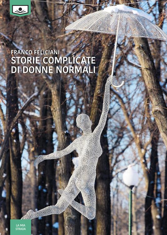 Storie complicate di donne normali - Franco Feliciani - copertina