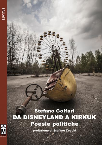Da Disneyland a Kirkuk. Poesie politiche. Ediz. integrale - Stefano Golfari - copertina