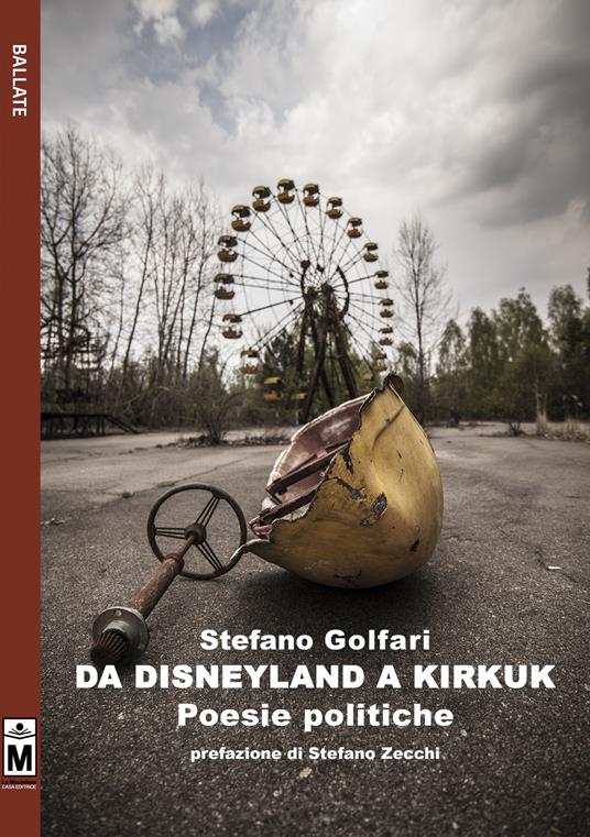 Da Disneyland a Kirkuk. Poesie politiche. Ediz. integrale - Stefano Golfari - copertina