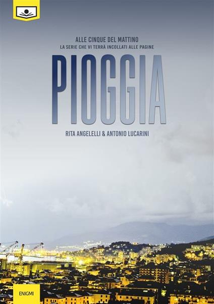 Pioggia. Alle cinque del mattino - Rita Angelelli,Antonio Lucarini,Alessandra Buschi - ebook