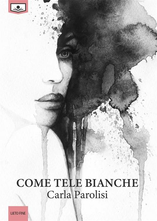 Come tele bianche - Carla Parolisi,Anna D'Auria - ebook