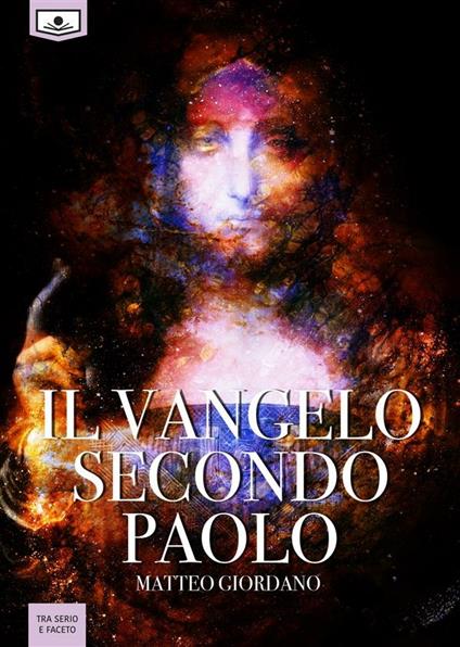 Il Vangelo secondo Paolo - Matteo Giordano,Giorgia Golfetto,Gaia Cicaloni - ebook