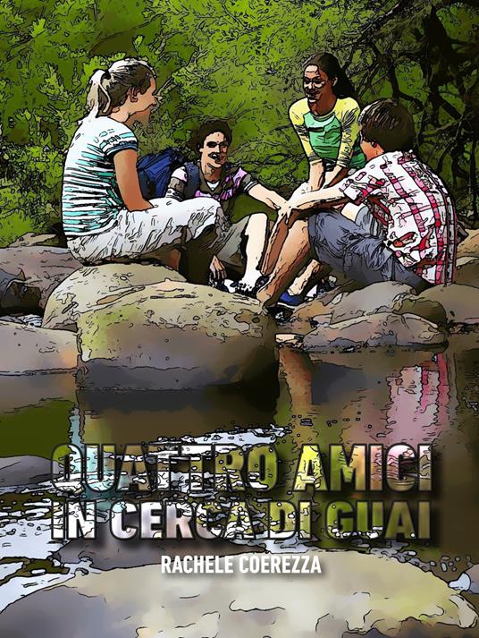 Quattro amici in cerca di guai - Rachele Coerezza - copertina