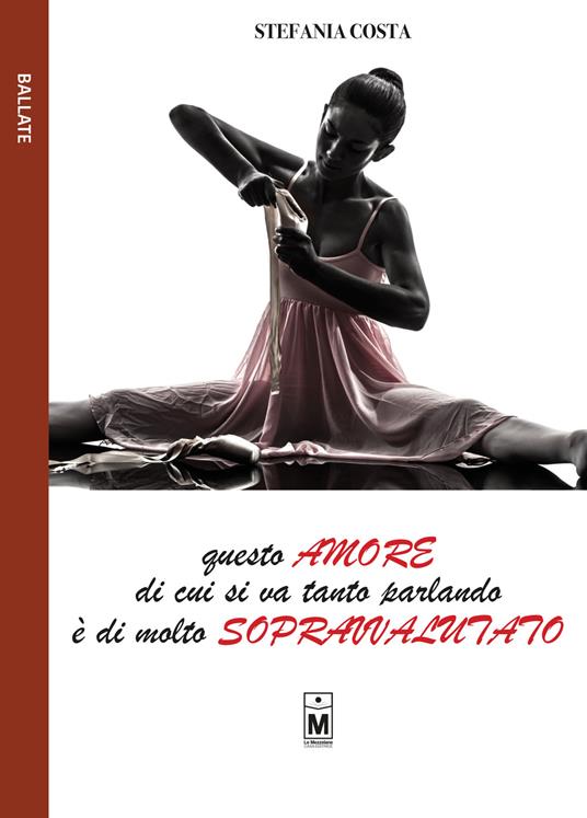 Questo amore di cui si va tanto parlando è di molto sopravvalutato - Stefania Costa,Giuseppe Di Benedetto - ebook