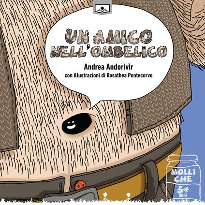 Un amico nell'ombelico. Ediz. integrale - Andrea Andorivìr - copertina