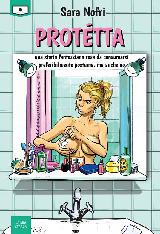 Protétta. Una storia fantozziana rosa da consumarsi preferibilmente postuma, ma anche no - Sara Nofri - copertina