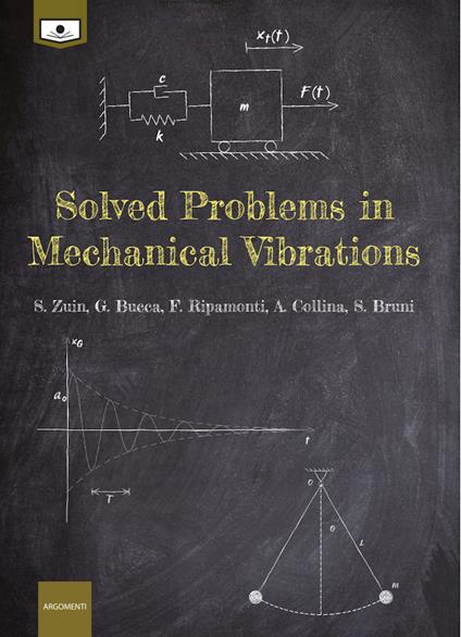 Solved problems in mechanical vibrations. Ediz. integrale - S. Zuin,G. Bucca,F. Ripamonti - copertina