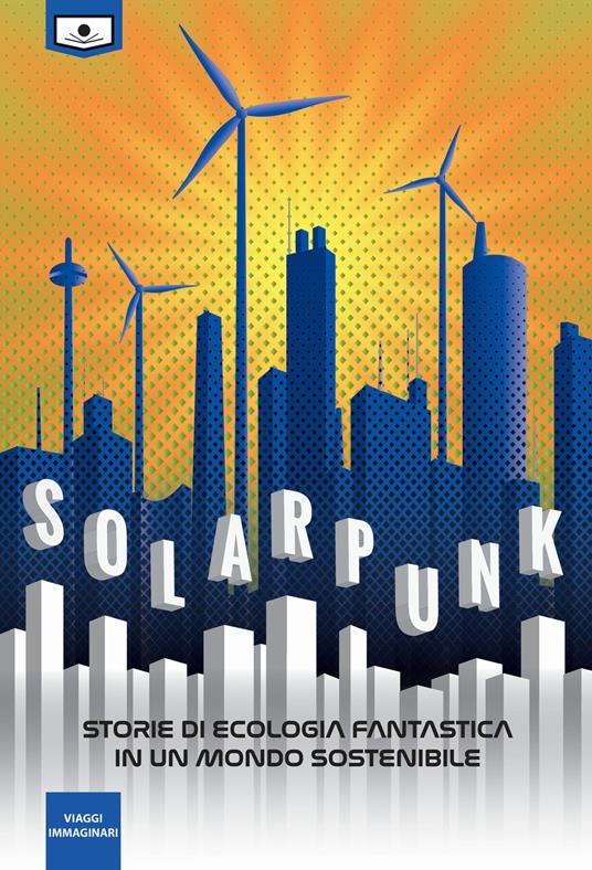 Solarpunk: storie di ecologia fantastica in un mondo sostenibile - copertina
