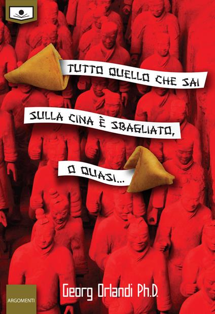 Tutto quello che sai sulla Cina è sbagliato. O quasi.... Ediz. integrale - Georg Orlandi - copertina