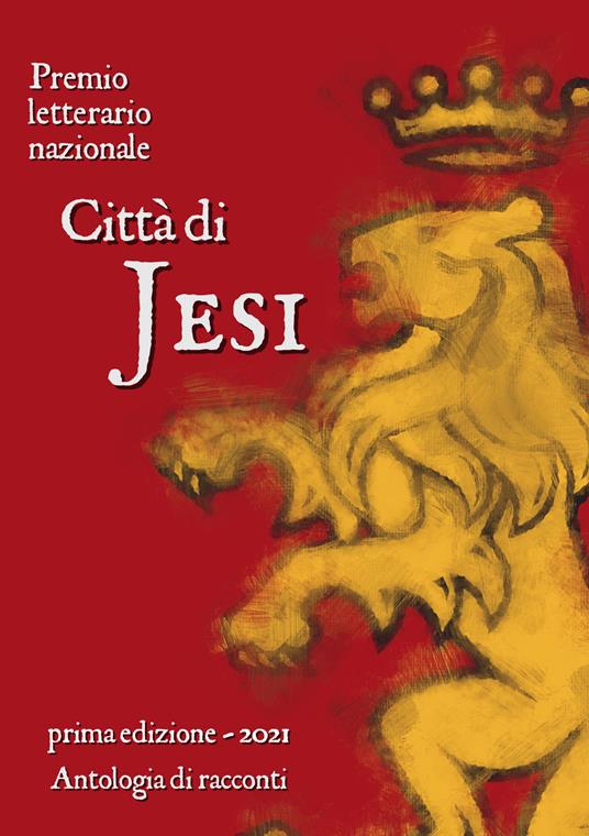 Premio letterario nazionale città di Jesi. Prima edizione 2021 - copertina