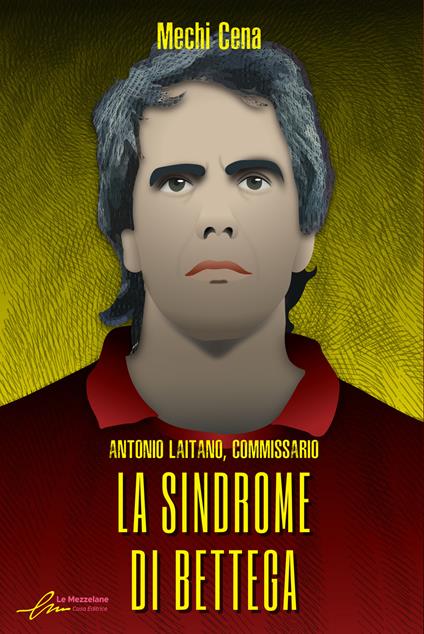 La sindrome di Bettega. Antonio Laitano, commissario - Mechi Cena - copertina