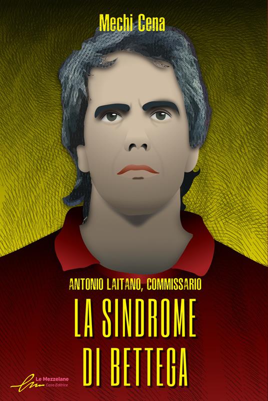 La sindrome di Bettega. Antonio Laitano, commissario - Mechi Cena - copertina