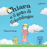 Chiara e il gatto di Schrödinger. Ediz. integrale