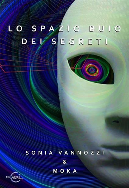 Lo spazio buio dei segreti. Ediz. integrale - Sonia Vannozzi,Moka - copertina