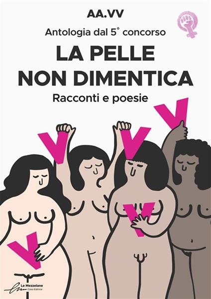 La pelle non dimentica. Antologia dal 5° concorso. Racconti e poesie - copertina