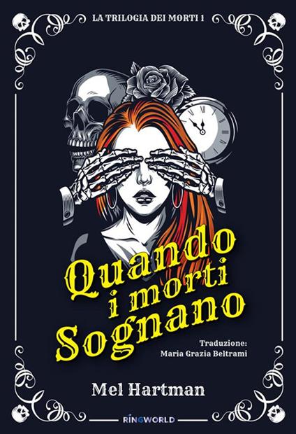 Quando i morti sognano. La trilogia dei morti. Vol. 1 - Mel Hartman,Maria Grazia Beltrami - ebook