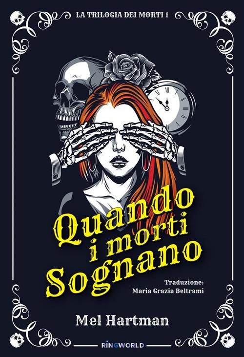 Quando i morti sognano. La trilogia dei morti. Vol. 1 - Mel Hartman,Maria Grazia Beltrami - ebook