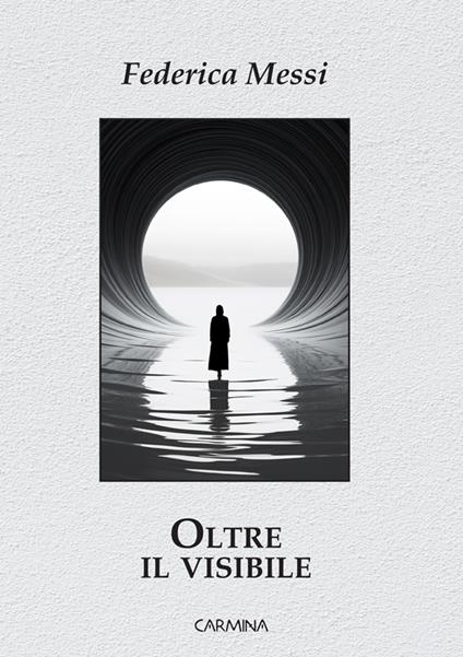 Oltre il visibile. Ediz. integrale - Federica Messi - copertina