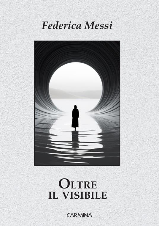 Oltre il visibile. Ediz. integrale - Federica Messi - copertina