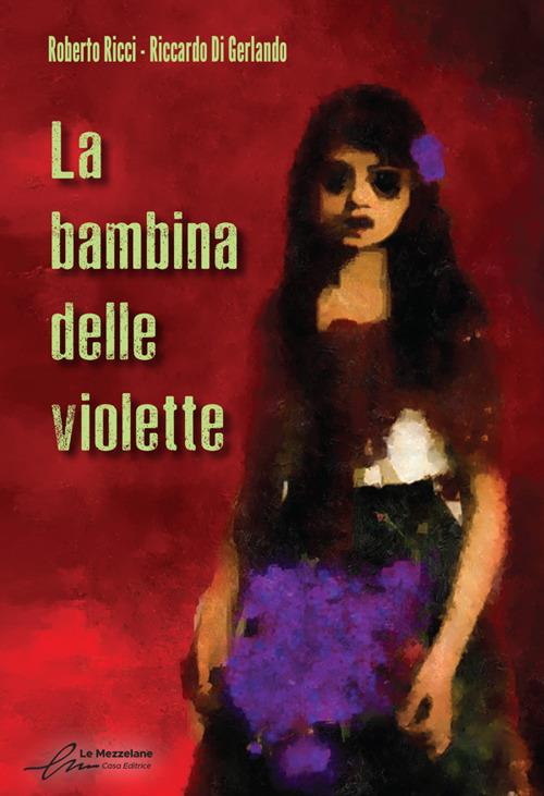 La bambina delle violette. Ediz. integrale - Roberto Ricci,Riccardo Di Gerlando - copertina