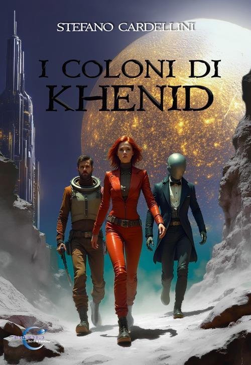 I coloni di Khenid - Stefano Cardellini - copertina