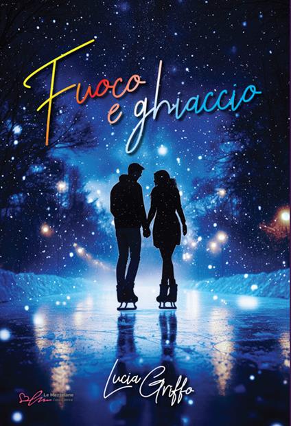 Fuoco e ghiaccio - Lucia Griffo - ebook
