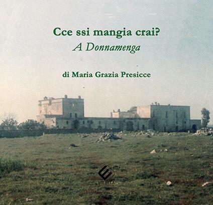Cce ssi mangia crai? A Donnamenga - Maria Grazia Presicce - copertina