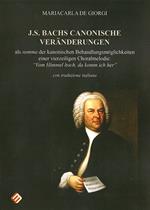J.S. Bachs canonische veränderungen. Als summa der kanonischen Behandlungsmöglichkeiten einer vierzeiligen Choralmelodie: «Von Himmel hoch, da komm ich her». Ediz. tedesca e italiana