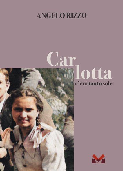 Carlotta. C'era tanto sole - Angelo Rizzo - copertina