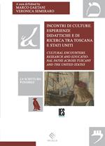 Incontri di culture. Esperienze didattiche e di ricerca tra Toscana e Stati Uniti. Ediz. italiana e inglese