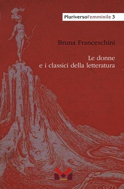 Le donne e i classici della letteratura - Bruna Franceschini - copertina