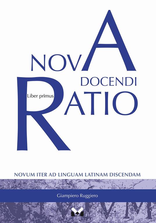 Nova docendi ratio. Novum iter ad linguam latinam discendam. Vol. 1 - Giampiero Ruggiero - copertina