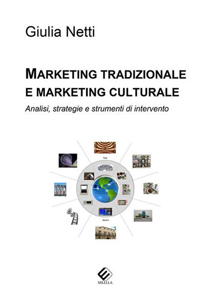 Marketing tradizionale e marketing culturale. Analisi, strategie e strumenti di intervento - Giulia Netti - copertina