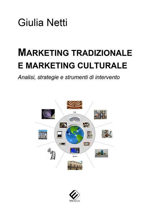 Marketing tradizionale e marketing culturale. Analisi, strategie e strumenti di intervento - Giulia Netti - copertina