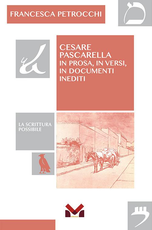 Cesare Pascarella. In prosa, in versi, in documenti inediti - Francesca Petrocchi - copertina