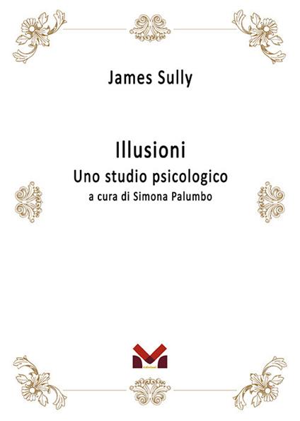 Illusioni. Uno studio psicologico - James Sully - copertina