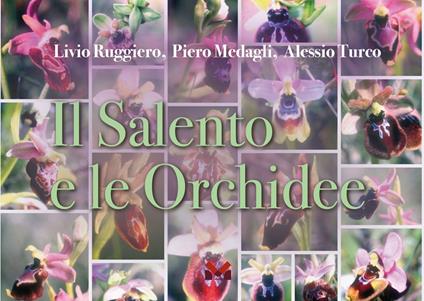 Il Salento e le orchidee - Livio Ruggiero,Piero Medagli,Alessio Turco - copertina